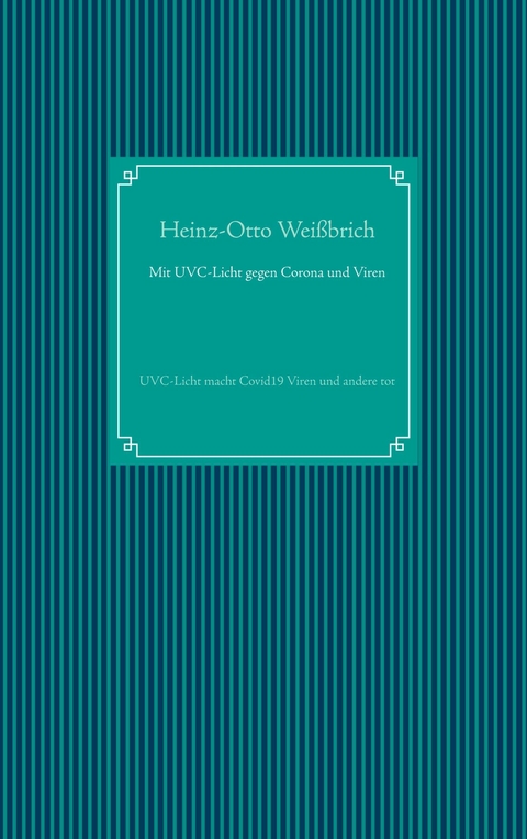Mit UVC-Licht gegen Corona und Viren - Heinz-Otto Wei&szlig;brich