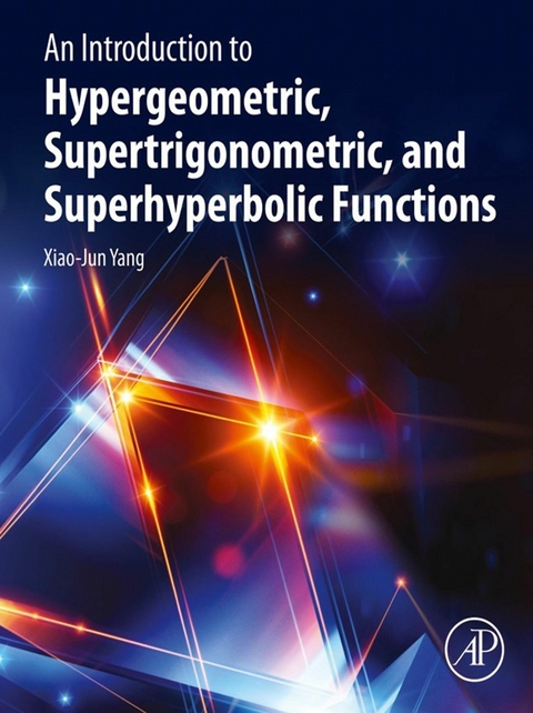 Introduction to Hypergeometric, Supertrigonometric, and Superhyperbolic Functions -  Xiao-Jun Yang