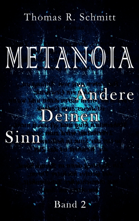 METANOIA - &Auml;ndere Deinen Sinn - Band 2 -  Thomas R. Schmitt