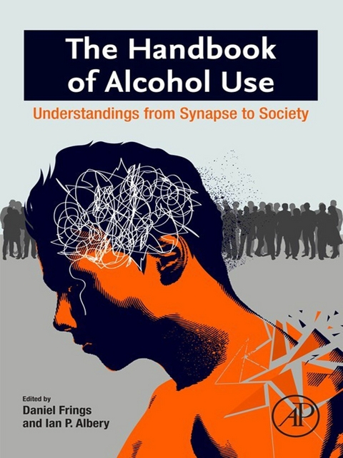 Handbook of Alcohol Use -  Ian P. Albery,  Daniel Frings