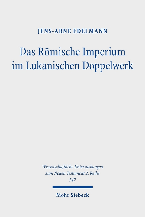 Das R&ouml;mische Imperium im Lukanischen Doppelwerk -  Jens-Arne Edelmann