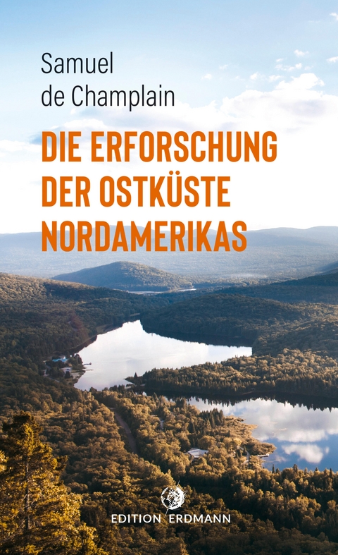 Die Erforschung der Ostk&uuml;ste Nordamerikas - Samuel De Champlain