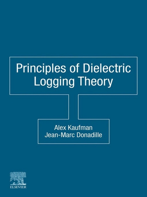 Principles of Dielectric Logging Theory -  Jean-Marc Donadille,  Alex Kaufman