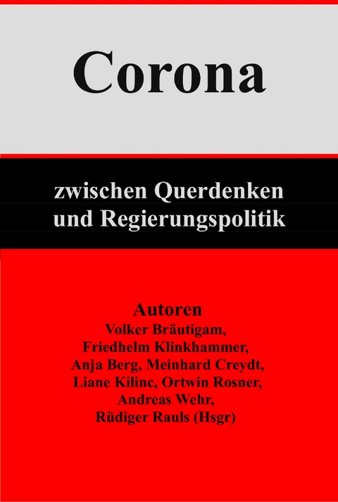 Corona: Zwischen Querdenken und Regierungspolitik - R&uuml;diger Rauls