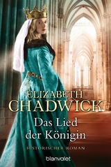 Das Lied der K&ouml;nigin - Elizabeth Chadwick