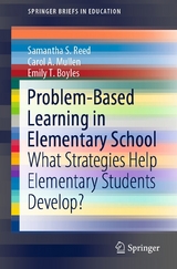 Problem-Based Learning in Elementary School - Samantha S. Reed, Carol A. Mullen, Emily T. Boyles