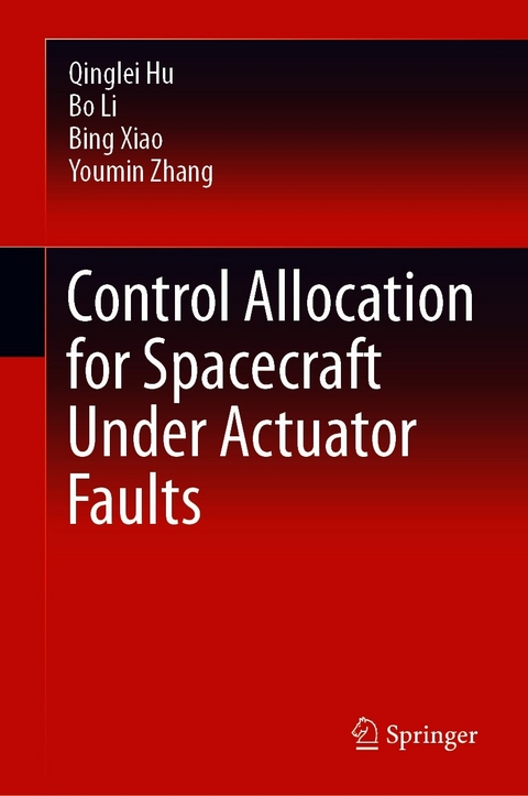 Control Allocation for Spacecraft Under Actuator Faults - Qinglei Hu, Bo Li, Bing Xiao, Youmin Zhang