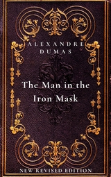The Man in the Iron Mask: The sixth and final book in The D’Artagnan Romances - Alexandre Dumas