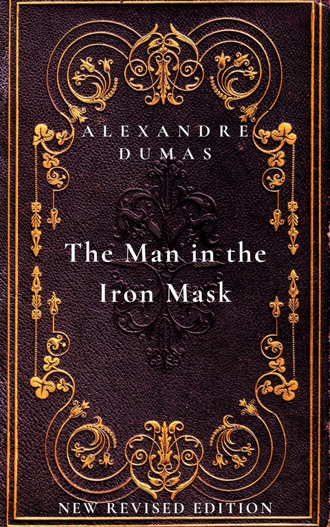 The Man in the Iron Mask: The sixth and final book in The D’Artagnan Romances - Alexandre Dumas