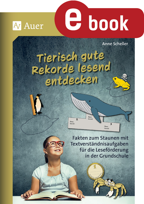 Tierisch gute Rekorde lesend entdecken - Anne Scheller
