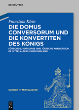 Die Domus Conversorum und die Konvertiten des K&ouml;nigs - Franziska Klein