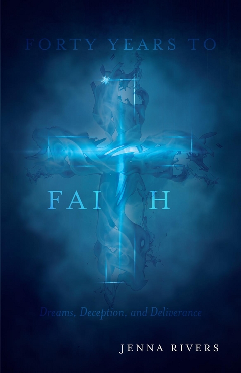 Forty Years to Faith - Jenna Rivers