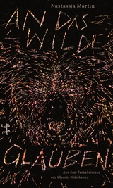 An das Wilde glauben - Nastassja Martin