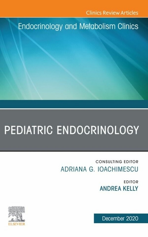 Pediatric Endocrinology, An Issue of Endocrinology and Metabolism Clinics of North America - 