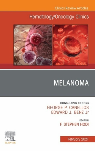 Melanoma, An Issue of Hematology/Oncology Clinics of North America