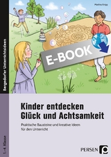 Kinder entdecken Gl&uuml;ck und Achtsamkeit - Martina Knipp