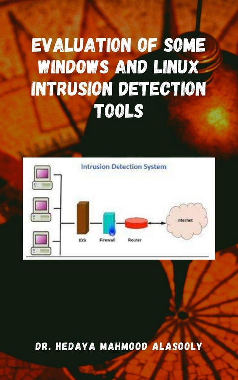 Evaluation of Some Windows and Linux Intrusion Detection Tools -  Dr. Hidaia Mahmood Alassouli