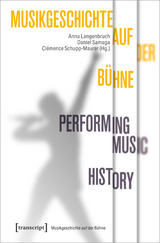 Musikgeschichte auf der B&uuml;hne - Performing Music History - 