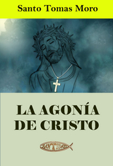 La agon&iacute;a de Cristo -  Santo Tom&aacute;s Moro