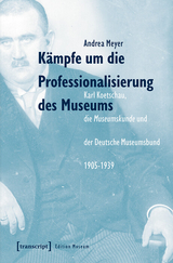 K&auml;mpfe um die Professionalisierung des Museums -  Andrea Meyer