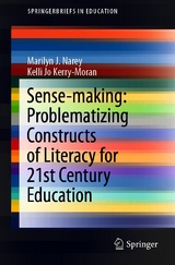 Sense-making: Problematizing Constructs of Literacy for 21st Century Education -  Marilyn J. Narey,  Kelli Jo Kerry-Moran
