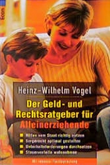 Der Geld- und Rechtsratgeber f&uuml;r Alleinerziehende - Heinz W Vogel