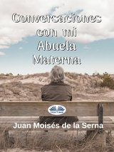 Conversaciones Con Mi Abuela Materna -  Juan Moises de la Serna