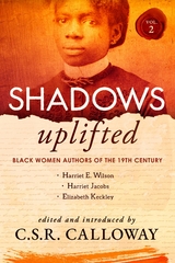 Shadows Uplifted Volume II - Harriet Jacobs, Harriet E. Wilson