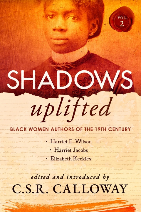 Shadows Uplifted Volume II - Harriet Jacobs, Harriet E. Wilson