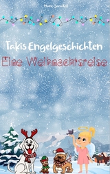 Takis Engelgeschichten: Eine Weihnachtsreise - Marie-Sara Keil