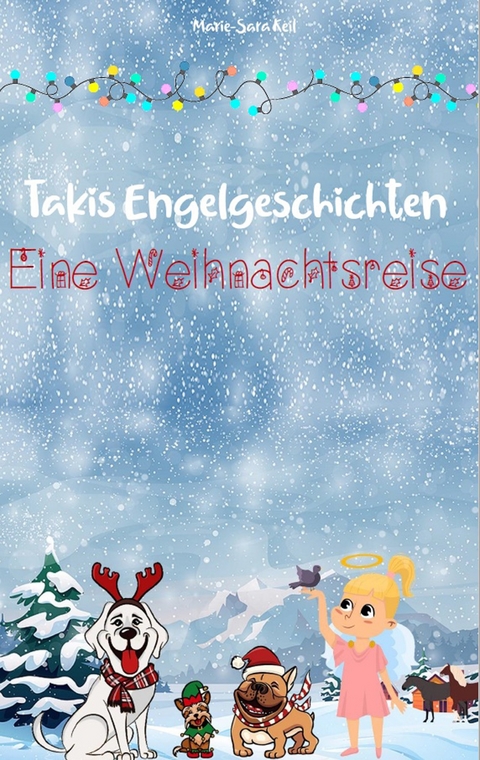 Takis Engelgeschichten: Eine Weihnachtsreise - Marie-Sara Keil