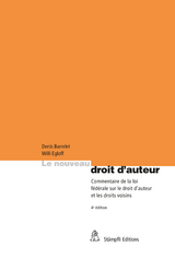 Le nouveau droit d'auteur. - Denis Barrelet, Willi Egloff, Michel Heinzmann, Sandra K&uuml;nzi, Dieter Meier, Christof Riedo