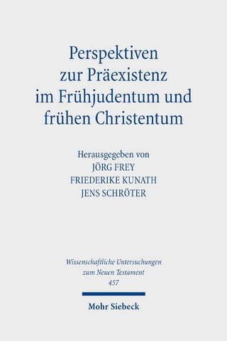 Perspektiven zur Präexistenz im Frühjudentum und frühen Christentum