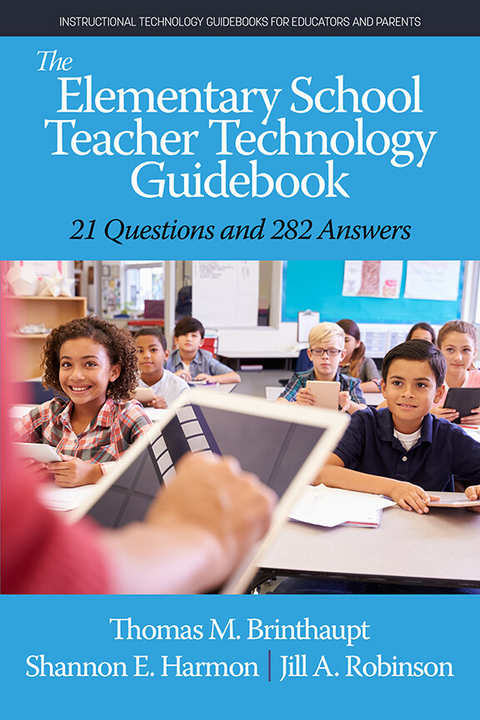 Elementary School Teacher Technology Guidebook -  Thomas M Brinthaupt,  Shannon E Harmon,  Jill A Robinson