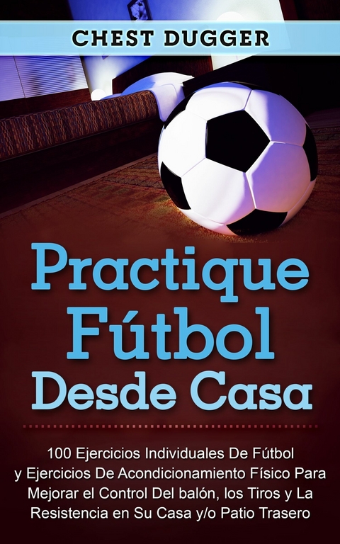 Practique f&uacute;tbol desde casa -  Chest Dugger