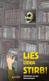 Lies oder stirb! - Jacques Berndorf, Leo P. Ard, Lucie Flebbe, Reinhard Junge, Gabriella Wollenhaupt, Theo Pointner, Peter Godazgar, Petra W&uuml;rth, Wilfried Eggers, Christoph G&uuml;sken, Jan Zweyer, Ilka Stitz, Niklaus Schmid, Ella Theiss, Friedemann Grenz, Ralph Gerstenberg, Christiane Bogenstahl