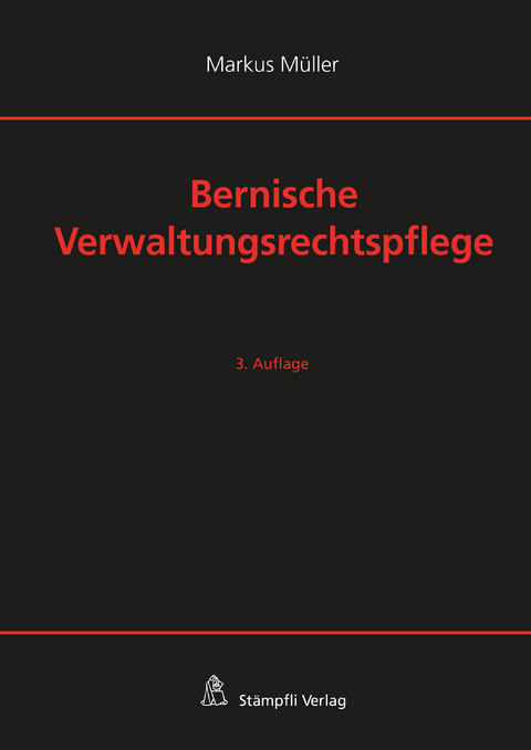 Bernische Verwaltungsrechtspflege - Markus M&uuml;ller