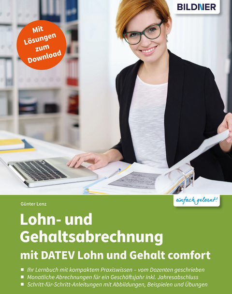 Lohn- und Gehaltsabrechnung 2021 mit DATEV Lohn und Gehalt comfort: Das komplette Lernbuch f&uuml;r Einsteiger - G&uuml;nter Lenz