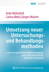 Umsetzung neuer Untersuchungs- und Behandlungsmethoden in die vertrags&auml;rztliche Kollektivversorgung und in die privat&auml;rztliche ambulante Versorgung - Anke Walendzik, Carina Abels, J&uuml;rgen Wasem