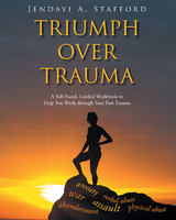 Triumph Over Trauma - Jendayi A. Stafford