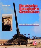 Deutsche Eisenbahn-Gesch&uuml;tze - Gerhard Taube