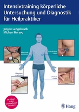 Intensivtraining k&ouml;rperliche Untersuchung und Diagnostik f&uuml;r Heilpraktiker -  J&uuml;rgen Sengebusch,  Michael Herzog