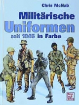 Milit&auml;rische Uniformen seit 1945 in Farbe - Chris McNab