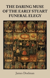 daring muse of the early Stuart funeral elegy -  James Doelman