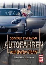 Sportlich und sicher Autofahren mit Walter R&ouml;hrl - Frank Lewerenz, Walter R&ouml;hrl