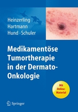Medikament&ouml;se Tumortherapie in der Dermato-Onkologie - Lucie Heinzerling, Anke Hartmann, Martina Hund, Gerold Schuler