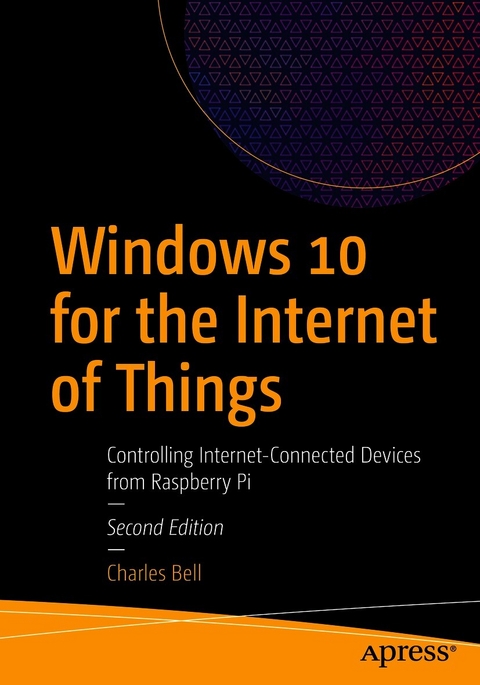 Windows 10 for the Internet of Things -  Charles Bell