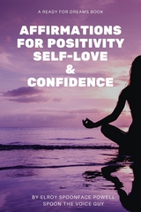 Affirmations for Positivity, Self-Love and Confidence - Elroy Powell