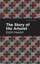 The Story of the Amulet - Edith Nesbit