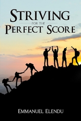 Striving for the Perfect Score -  Emmanuel Elendu